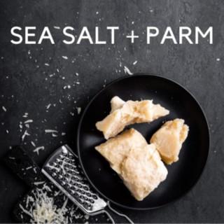 Sea Salt + Parm