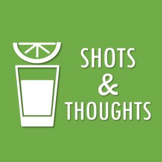 Shots & Thoughts