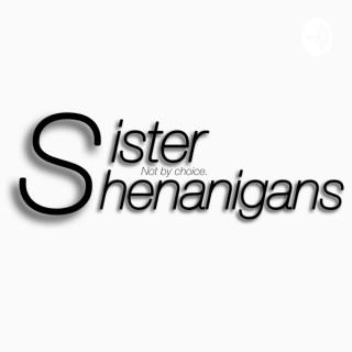 Sister Shenanigans