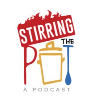 Stirring The Pot: A Podcast