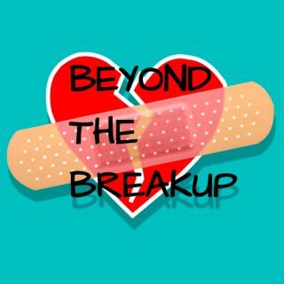 Beyond The Breakup