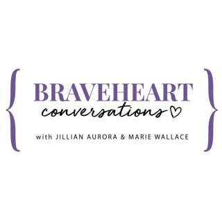 Braveheart Conversations
