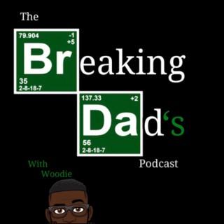 Breaking Dad’s Podcast