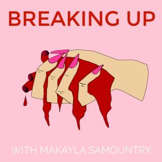Breaking Up with Makayla Samountry