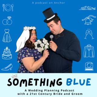 Something Blue: Wedding Planning with a 21st Century Bride & Groom