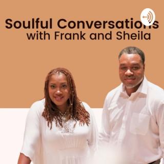 Soulful Conversations with Frank and Sheila