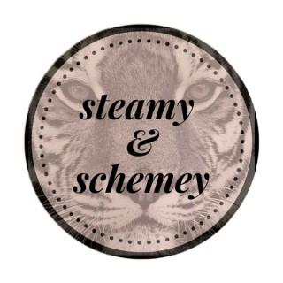 Steamy & Schemey