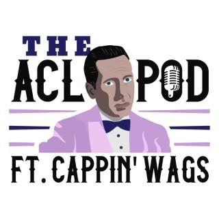 ACL Pod ft. Cappin Wags