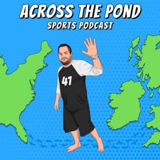 Across the Pond Sports Podcast