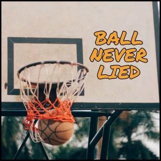 Ball Never Lied