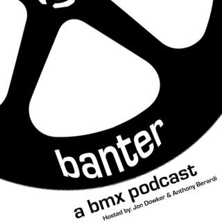 Banter: A BMX Podcast
