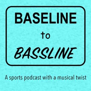 Baseline to Bassline