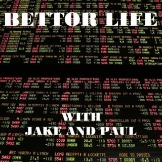 Bettor Life with Jake and Paul