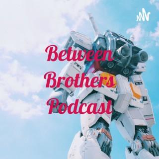 Between Brothers Podcast