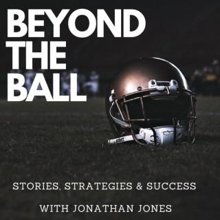 Beyond the Ball Podcast with Jonathan Jones