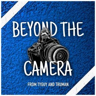Beyond The Camera Podcast