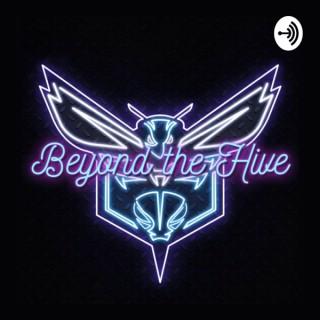 Beyond the Hive: A Charlotte Hornets Podcast
