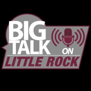 Big Talk on Little Rock