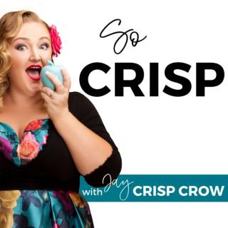 So Crisp with Jay Crisp Crow