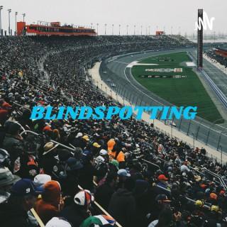 BLINDSPOTTING: A NASCAR Podcast For The People, By The People