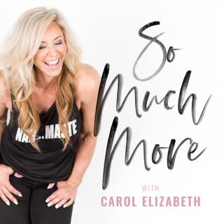 So Much More Podcast With Carol Elizabeth