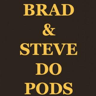 Brad & Steve Do Pods
