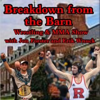 Breakdown from the Barn: MMA & wrestling show with Jon Forster & Erik Wnuck
