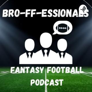 BRO-FF-ESSIONALS Fantasy Football Podcast