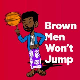 Brown Men Won't Jump - NBA Basketball Podcast