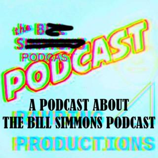 BS Podcast Podcast - A Podcast About The Bill Simmons Podcast