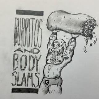 Burritos and Bodyslams