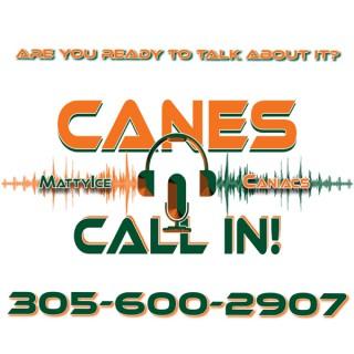 Canes Call In  Are you ready to talk about it?