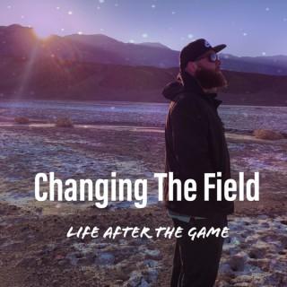 Changing The Field: Life After The Game