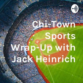 Chi-Town Sports Wrap-Up with Jack Heinrich