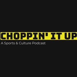 Choppin' It Up
