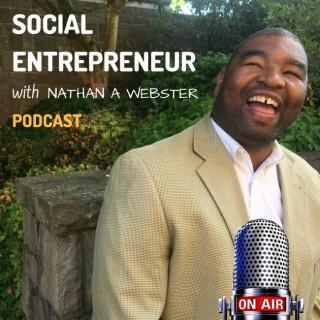 Social Entrepreneur with Nathan A Webster