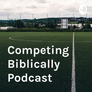 Competing Biblically Podcast