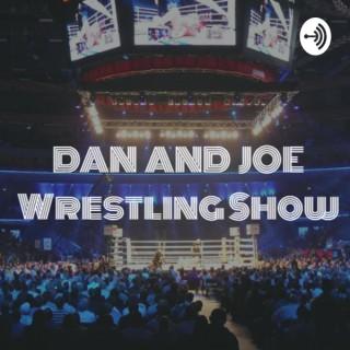 Dan & Joe Wrestling Show