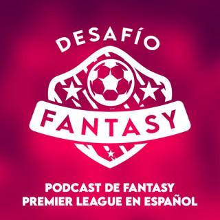 Desafío Fantasy: Podcast de Fantasy Premier League en español
