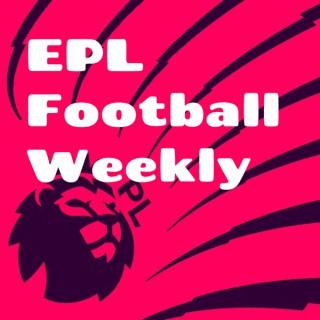EPL Football Weekly