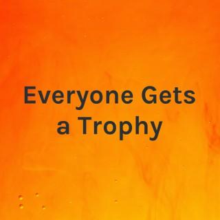 Everyone Gets a Trophy - Umbrella Podcasts