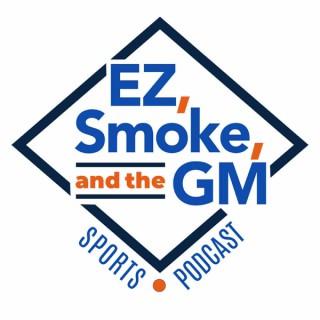 EZ, Smoke and the GM Podcast