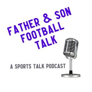 Father & Son Football Talk: A Sports Talk Podcast
