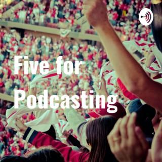 Five for Podcasting