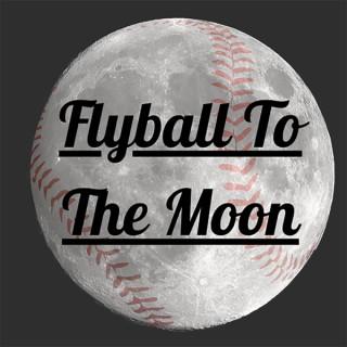 Flyball To The Moon - A Baseball Podcast