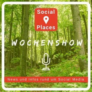 Social Places Wochenshow mit Andrea Zehendner (Social Media Podcast)