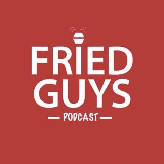 Fried Guys Podcast