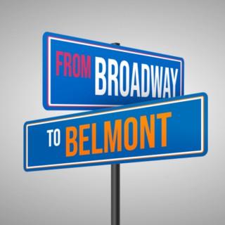 From Broadway to Belmont