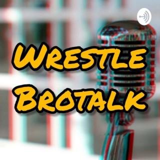 Wrestle Brotalk Podcast