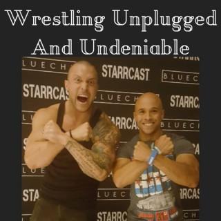 Wrestling unplugged and undeniable